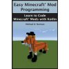 Easy Minecraft(R) Mod Programming: Learn to Code Minecraft(R) Mods with Kotlin (Michael D Norman)(Brožovaná)