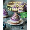 Incredible Plant-Based Desserts (Brožovaná)