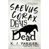 Saevus Corax Deals with the Dead - K. J. Parker