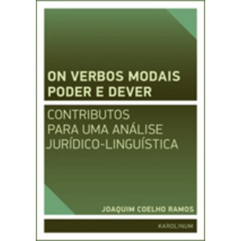 On verbos modais poder e dever: contributos para uma análise jurídico-linguística - de Sousa Coelho-Ramos