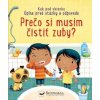 Prečo si musím čistiť zuby? - Katie Daynes, Marta Álvarez Miguéns ilustrácie