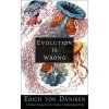 Evolution is Wrong (von Däniken,Erich)(Brožovaná)