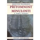 P řítomnost minulosti – Morfická rezonance a zvyky přírody Rupert Sheldrake