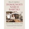 Domácnosti našich babiček I - Alena A. Gajdušková