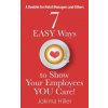 7 EASY Ways to Show Your Employees YOU Care! A Booklet for Hotel Managers and Others (Jokima Hiller)(Brožovaná)