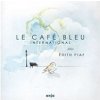 Le Cafe Bleu International - Plays Edith Piaf