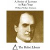 A Series of Lessons in Raja Yoga (William Walker Atkinson,The Perfect Library)(Brožovaná)