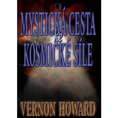 Mystická cesta ke kosmické síle - Vernon Howard