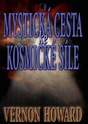 Mystická cesta ke kosmické síle - Vernon Howard