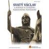 Svatý Václav a návrat k českému národnímu povědomí - Kolektiv autorů