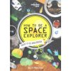 How to be a Space Explorer (Lonely Planet Kids)