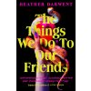 Things We Do To Our Friends (Heather Darwent)(Pevná)