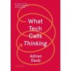 What Tech Calls Thinking (Adrian Daub)(Brožovaná)