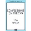 Confessions On The 7:45 (Lisa Unger)(Brožovaná)