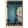Nic pravdivého - Veronica Raimo