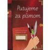 Putujeme za písmom - Písanka pre 3. až 9. ročník základnej školy