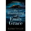The Haunting of Emily Grace - Elena Taylor