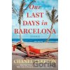 Our Last Days In Barcelona - Chanel Cleeton