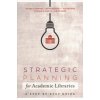 Strategic Planning for Academic Libraries (Gregory C. Thompson,Harish Maringanti,Rick Anderson,Catherine B. Soehner,Alberta Comer)(Brožovaná)