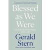 Blessed as We Were: Late Selected and New Poems, 2000-2018 (Stern Gerald)