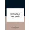 Introduction To Breton Grammar; Designed Chiefly For Those Celts And Others In Great Britain Who Desire A Literary Acquaintance, Through The English L (Percy Treasure J. Percy Treasure)(Brožovaná)