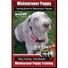 Weimaraner Puppy Training Book for Weimaraner Puppies By BoneUP DOG Training: Are You Ready to right way Bone Up? Easy Training * Fast Results Weimara (Mrs Karen Douglas Kane)(Brožovaná)
