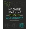 Machine Learning for Physics and Astronomy (Viviana Acquaviva)(Brožovaná)