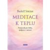 Meditace k teplu - Pomocník pro léčbu, podpora v nemoci - Rudolf Steiner