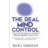 The Real Mind Control: A book that will make you understand Neuro-Linguistic Programming