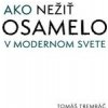 Ako nežiť osamelo v modernom svete - Tomáš Trembáč