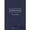 Věc myšlení - Martin Heidegger