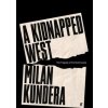 A Kidnapped West - Milan Kundera, Faber & Faber