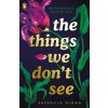 The Things We Don't See - Savannah Brown