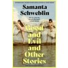Good and Evil and Other Stories - Samanta Schweblin, Pan Macmillan