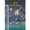 Sen na dosah - Výjimečný příběh chlapce trpícího za fair play - Lubomír Man