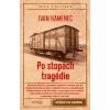Po stopách tragédie (Ivan Kamenec)
