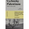 Vycházky Palestinou. Zápisky o mizející krajině