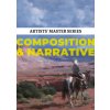 Artists' Master Series: Composition & Narrative (Brožovaná)