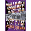 How I Made A Hundred Movies In Hollywood And Never Lost A Dime
