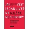 Jak vést (zdánlivě) nemožné rozhovory - Velmi praktický návod, jak se domluvit téměř s každým - Peter Boghossian, James Lindsay