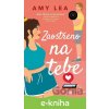 E-kniha Zaostřeno na tebe - Amy Lea