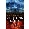 Ztracená města - Matthew Reilly