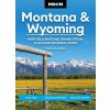 Moon Montana & Wyoming: With Yellowstone, Grand Teton & Glacier National Parks