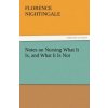 Notes on Nursing What It Is, and What It Is Not (Florence Nightingale)(Brožovaná)