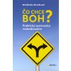 Čo chce Boh? - Praktický sprievodca rozhodovaním