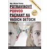 Potravinový podvod páchaný na vašich deťoch (rozšírené vydanie) - Michal Pataky