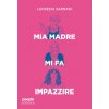 Mia madre mi fa impazzire (Lucrezia Sarnari)(Brožovaná)