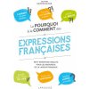 Le pourquoi et le comment des expressions françaises (Brožovaná)