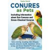 Conures as Pets - Including Information about Sun Conures and Green-Cheeked Conures