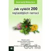 Jak vyléčit 200 nejčastějších nemocí - Gennadij Malachov